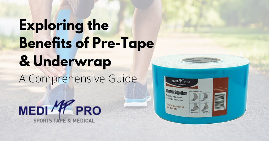 EXPLORING THE BENEFITS OF PRE-TAPE & UNDERWRAP: A COMPREHENSIVE GUIDE MediPro Sports Tape